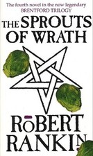 The Sprouts Of Wrath (Brentford Trilogy),Robert Rankin