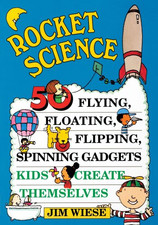 Rocket Science 50 Flying, Floating, Flipping, Spinning Gadgets... - Wiese, Jim