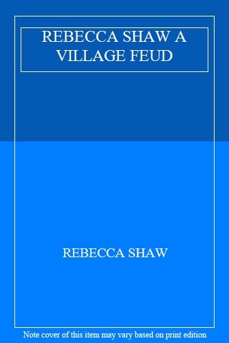 Rebecca shaw village feud - a,