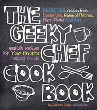 The Geeky Chef Cookbook: Real-Life Recipes for Your Favorite Fantasy Foods - Un