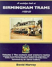A Nostalgic Look at Birmingham Trams, 1933-53: The Eastern and Western Routes - 