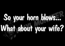 So your horn blows... Car Sticker JDM Dub Funny Humour Laugh Rude Modified Race