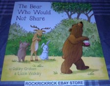 THE BEAR WHO WOULD NOT SHARE - OAKLEY GRAHAM