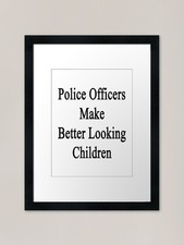 Police Officers Make Better