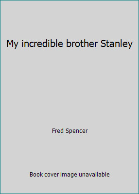 Incredible brother stanley - brother,