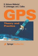 Global Positioning System: Theory and Practice by Hofmann-Wellenhof, B.