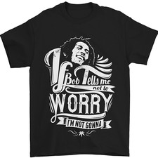 If Bob Tells Me Not to Worry Reggae Music Mens T-Shirt 100% Cotton