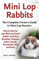 Mini Lop Rabbits The Complete