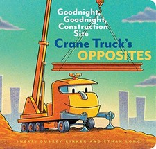 Crane Truck's Opposites: Goodnight,..., Duskey Rinker, 