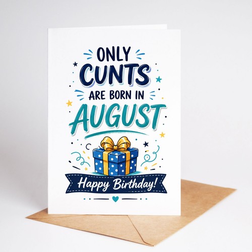 Funny august born birthday - august,