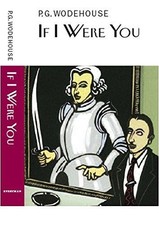 If I Were You (Everyman's Library P G WODEHOUSE) - Wodehouse, P.G.