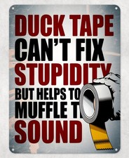 Duck Tape Can't Fix Stupid Metal Poster Wall Tin Sign Man Cave Shed Home Plaque