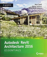 Autodesk Revit Architecture 2016 Essentials: Autodesk... by Reist Hathorn, Tessa