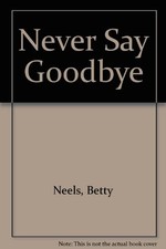 Never Say Goodbye,Betty Neels-