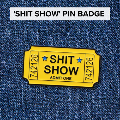 Shit show admit one funny - show,