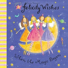 Felicity Wishes: When The Magic Began by Thomson, Emma Paperback Book The Cheap