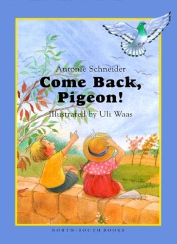 Come back pigeon antonie - come, pigeon!,antonie