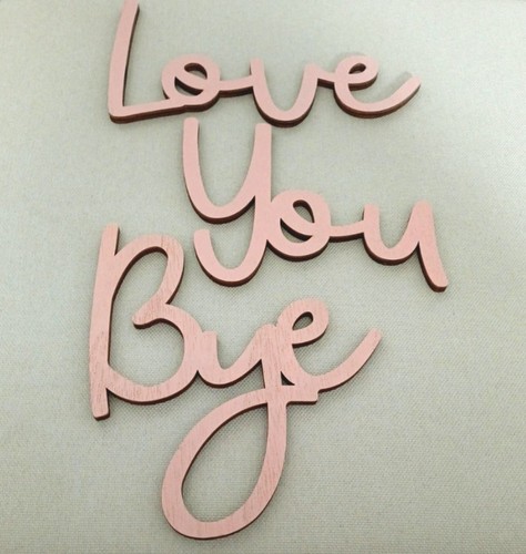 Love you bye wooden sign - bye,