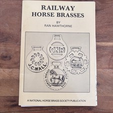 RAILWAY HORSE BRASSES Ran Hawthorne National Horse Brass Society Publication