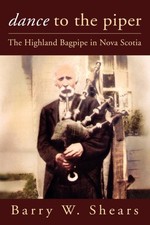 Shears - Dance to the Piper  The Highland Bagpipe in Nova Scotia - New - X555z