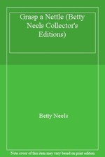 Grasp a Nettle (Betty Neels Collector's Editions) By Betty Neels