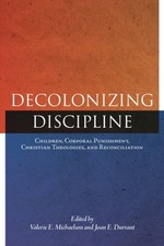 Decolonizing Discipline – Children, Corporal Punishment, Christian Theologies, …