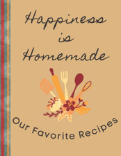 Happiness Is Homemade | Blank Recipe Book to Write in Your Own Recipes: Blank Co