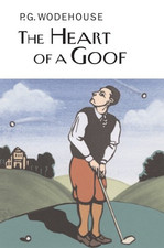 The Heart of a Goof (Everyman's Library P G WODEHOUSE) - P.G. Wodehouse