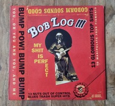 Bob Log III My Shit Is Perfect