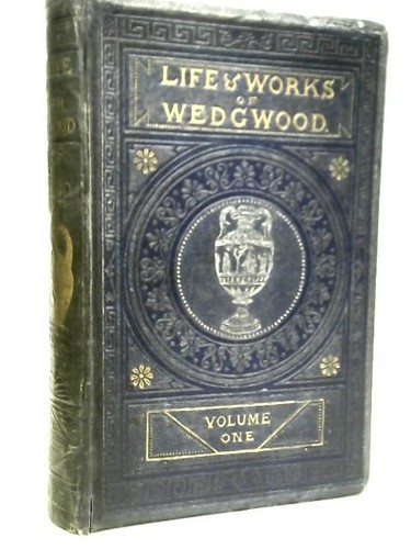 The life josiah wedgwood - life, of