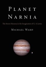 Planet Narnia : The Seven Heavens in the Imagination of C. S. Lewis by...