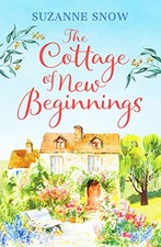 The Cottage of New Beginnings: The perfect cosy and feel-good... by Suzanne Snow