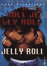 Jelly Roll By Luke Sutherland