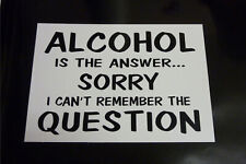 Funny Sign ALCOHOL IS THE ANSWER - pub, bar, home bar, A5 beer wine spirits