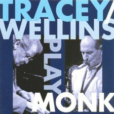 Tracey/Wellins Play Monk -