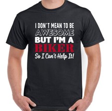 Biker T-Shirt Mens Funny Motorbike Bike MC I Don't Mean To Be Awesome