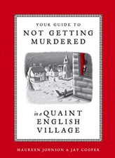 Your Guide to Not Getting Murdered in a Quaint English Village By Maureen Johns