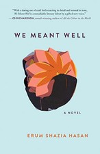 We Meant Well: A Novel, Hasan