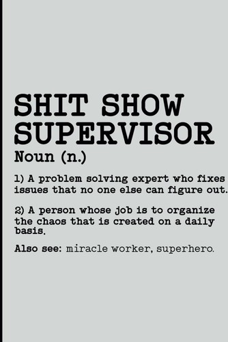 Shit show supervisor - show,