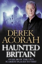 Haunted Britain: Over 100 of the UK's Scariest Places to Visit-Derek Acorah