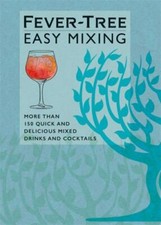 Fever-Tree Easy Mixing: BRAND-NEW BOOK – quicker, simpler, more delicious than e