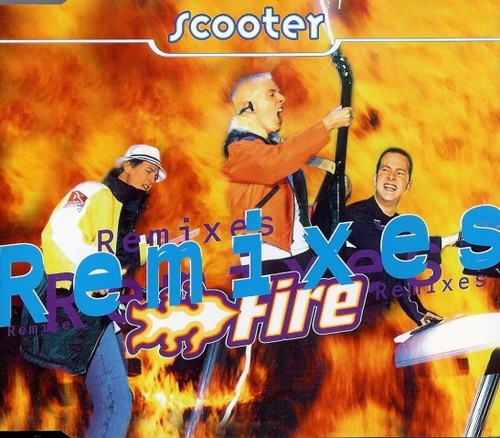 Scooter fire remixes - remixes,