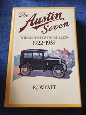 THE AUSTIN SEVEN - THE MOTOR FOR THE MILLION 1922-1939 R J Wyatt HB DJ VGC