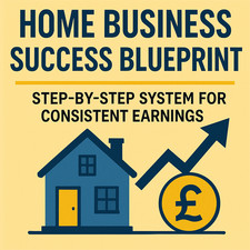 Home Business Success Blueprint – Step-By-Step System for Consistent Earnings