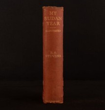 1912 E S Stevens My Sudan Year Illustrated First Edition Travelogue Biography