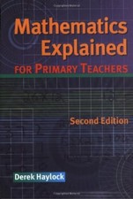 Mathematics Explained for Primary Teachers, 2nd Ed. By Derek Haylock