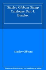 Stanley Gibbons Stamp Catalogue, Part 4: Benelux-Stanley Gibbons