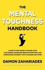 The Mental Toughness Handbook: A Step-By-Step Guide to F... by Zahariades, Damon