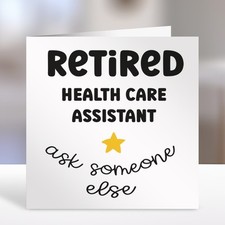 RETIRED HEALTH CARE ASSISTANT