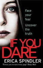 If You Dare: Terrifying, suspenseful and a masterclass in... - Spindler, Erica